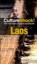 Laosz - Túlélési útmutató a szokásokhoz és az etiketthez - Laos - A Survival Guide to Customs and Etiquette