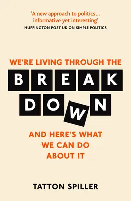 Az összeomlás: Making Sense of Politics in a Messed Up World (A politika értelmezése egy összezavarodott világban) - The Breakdown: Making Sense of Politics in a Messed Up World