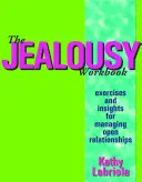 A féltékenység munkafüzete: Gyakorlatok és meglátások a nyitott kapcsolatok kezeléséhez - The Jealousy Workbook: Exercises and Insights for Managing Open Relationships