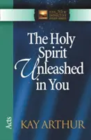 A benned szabadjára engedett Szentlélek: Cselekedetek - The Holy Spirit Unleashed in You: Acts