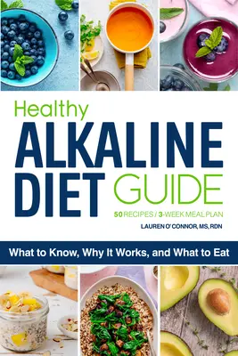 Az egészséges lúgos étrend útmutatója: Mit kell tudni, miért működik, és mit kell enni - The Healthy Alkaline Diet Guide: What to Know, Why It Works, and What to Eat