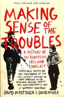 Making Sense of the Troubles - Az északír konfliktus története - Making Sense of the Troubles - A History of the Northern Ireland Conflict