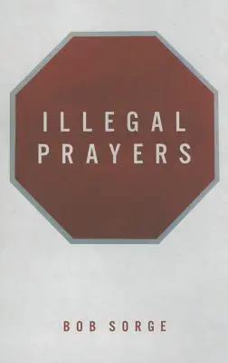 Törvénytelen imák - Illegal Prayers