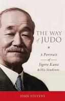 A dzsúdó útja: Jigoro Kano és tanítványai portréja - The Way of Judo: A Portrait of Jigoro Kano and His Students