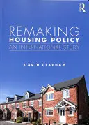 Přetváření bytové politiky: Mezinárodní studie - Remaking Housing Policy: An International Study
