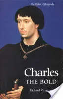 Merész Károly: Burgundia utolsó valois-i hercege - Charles the Bold: The Last Valois Duke of Burgundy