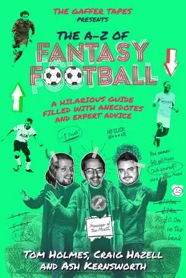 A-Z a fantáziafutballról: Anekdotákkal és szakértői tanácsokkal teli vicces útmutató - The A-Z of Fantasy Football: A Hilarious Guide Filled with Anecdotes and Expert Advice