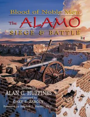 Nemes férfiak vére: Az alamói ostrom és csata - Blood of Noble Men: The Alamo Siege & Battle