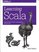 A Scala tanulása: Gyakorlati funkcionális programozás a Jvm számára - Learning Scala: Practical Functional Programming for the Jvm