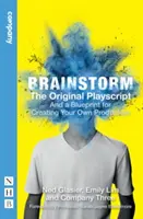 Brainstorm: The Original Playscript: És egy tervrajz a saját produkció megalkotásához - Brainstorm: The Original Playscript: And a Blueprint for Creating Your Own Production