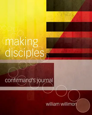 Making Disciples: A konfirmandusok naplója 511141 - Making Disciples: Confirmand's Journal 511141