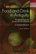 Étel és ital az ókorban: A Sourcebook - Food and Drink in Antiquity: A Sourcebook