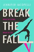 Break The Fall - A kényszerítő erejű sportregény az összefogás erejéről - Break The Fall - The compulsive sports novel about the power of standing together