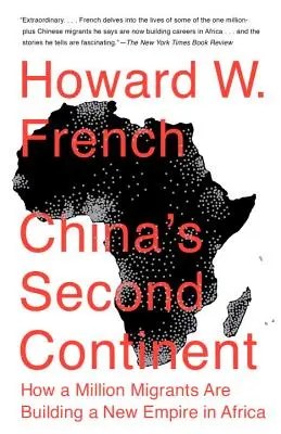 Kína második kontinense: Hogyan épít új birodalmat Afrikában egymillió bevándorló - China's Second Continent: How a Million Migrants Are Building a New Empire in Africa