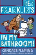 Ben Franklin a fürdőszobámban van! - Ben Franklin's in My Bathroom!