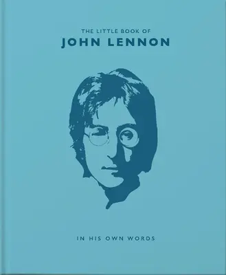 John Lennon kis könyve: Saját szavaival - The Little Book of John Lennon: In His Own Words