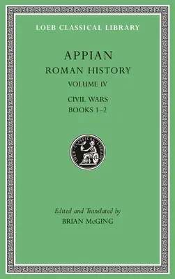 Római történelem, IV. kötet: Polgárháborúk, 1-2. könyvek - Roman History, Volume IV: Civil Wars, Books 1-2