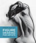 Figure Drawing for Artists: Minden jel számít - Figure Drawing for Artists: Making Every Mark Count