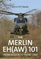 Merlin EH(AW) 101 - A tervezéstől az első vonalig - Merlin EH(AW) 101 - From Design to Front Line