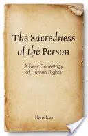 A személyiség szentsége: Az emberi jogok új genealógiája - The Sacredness of the Person: A New Genealogy of Human Rights