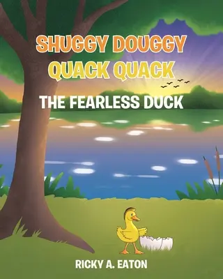 Shuggy Douggy Quack Quack: A rettenthetetlen kacsa - Shuggy Douggy Quack Quack: The Fearless Duck