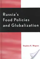 Oroszország élelmiszerpolitikája és a globalizáció - Russia's Food Policy and Globalization