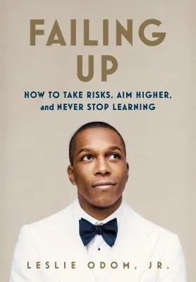 Hibázva felfelé: Hogyan vállaljunk kockázatot, törekedjünk magasabbra, és soha ne hagyjuk abba a tanulást? - Failing Up: How to Take Risks, Aim Higher, and Never Stop Learning