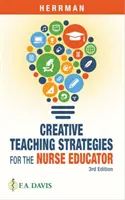 Kreatív tanítási stratégiák az ápolónőképző számára - Creative Teaching Strategies for the Nurse Educator