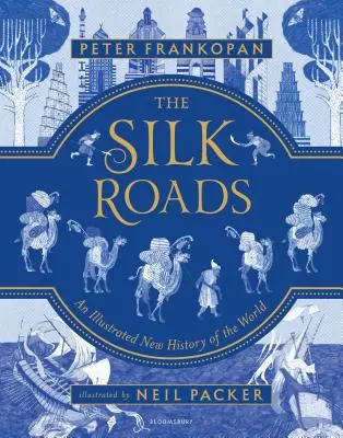 A selyemutyi utak: A világ új története - illusztrált kiadás - The Silk Roads: A New History of the World - Illustrated Edition