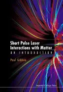 Rövid impulzuslézer és anyag kölcsönhatásai: An Introduction (Bevezetés) - Short Pulse Laser Interactions with Matter: An Introduction