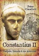 Constantius II: trónbitorlók, eunuchok és az Antikrisztus - Constantius II: Usurpers, Eunuchs and the Antichrist