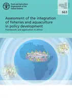 A halászat és az akvakultúra integrációjának értékelése a szakpolitikák fejlesztésébe - keretrendszer és alkalmazás Afrikában - Assessment of the integration of fisheries and aquaculture in policy development - framework and application in Africa