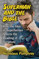 Superman és a Biblia: Hogyan befolyásolja a szuperhősök eszméje a Szentírás olvasását? - Superman and the Bible: How the Idea of Superheroes Affects the Reading of Scripture