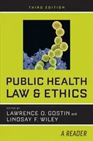 Közegészségügyi jog és etika: A Reader - Public Health Law and Ethics: A Reader