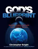 Isten tervrajza: Tudományos bizonyítékok arra, hogy a Földet azért teremtették, hogy embereket hozzon létre - God's Blueprint: Scientific Evidence That the Earth Was Created to Produce Humans