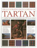 The Illustrated Encyclopedia of Tartan: A Complete History and Visual Guide to Over 400 Famous Tartans (A teljes történelem és vizuális útmutató több mint 400 híres tatánhoz) - The Illustrated Encyclopedia of Tartan: A Complete History and Visual Guide to Over 400 Famous Tartans