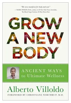 Grow a New Body: Hogyan alakíthatják át egészségét a szellem és az erőnövények tápanyagai - Grow a New Body: How Spirit and Power Plant Nutrients Can Transform Your Health