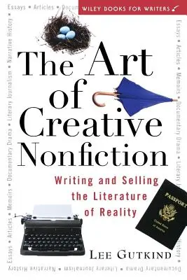 A kreatív nem-fikció művészete: A valóság irodalmának megírása és eladása - The Art of Creative Nonfiction: Writing and Selling the Literature of Reality