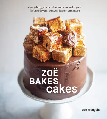 Zo süteményeket süt: Minden, amit tudnia kell, hogy elkészíthesse kedvenc réteseit, tortáit, kenyereit és még sok mást [A Sütés Könyv]. - Zo Bakes Cakes: Everything You Need to Know to Make Your Favorite Layers, Bundts, Loaves, and More [A Baking Book]