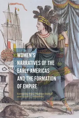 Női elbeszélések a korai Amerikáról és a birodalom kialakulása - Women's Narratives of the Early Americas and the Formation of Empire