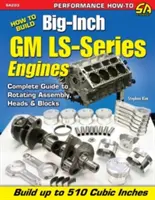 Hogyan építsünk nagyméretű GM Ls-sorozatú motorokat? - How to Build Big-Inch GM Ls-Series Engines