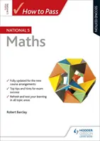 Hogyan tegyük át a National 5 matematikaérettségit, második kiadás - How to Pass National 5 Maths, Second Edition