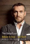 Milliárdoktól a csődig és vissza: Hogyan szereztem, vesztettem és építettem újjá egy vagyont? - Billions to Bust and Back: How I Made, Lost and Rebuilt a Fortune