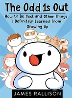 The Odd 1s Out: Hogyan legyek menő és más dolgok, amiket határozottan megtanultam a felnőtté válásom során - The Odd 1s Out: How to Be Cool and Other Things I Definitely Learned from Growing Up