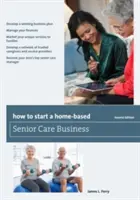 Hogyan indítsunk otthoni idősellátási vállalkozást? - How to Start a Home-Based Senior Care Business