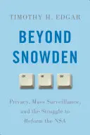 Snowdenen túl: A magánélet, a tömeges megfigyelés és az NSA reformjáért folytatott harc - Beyond Snowden: Privacy, Mass Surveillance, and the Struggle to Reform the NSA