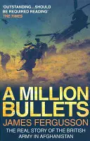 Millió golyó - A brit hadsereg valódi története Afganisztánban - Million Bullets - The real story of the British Army in Afghanistan