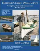 Klasszikus kishajók építése: Teljes tervek és utasítások 47 hajóhoz - Building Classic Small Craft: Complete Plans and Instructions for 47 Boats