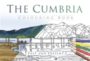 A Cumbriai kifestőkönyv: Múlt és jelen - The Cumbria Colouring Book: Past & Present