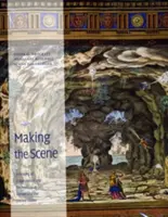 Making the Scene: A színpadkép és a színpadtechnika története Európában és az Egyesült Államokban - Making the Scene: A History of Stage Design and Technology in Europe and the United States